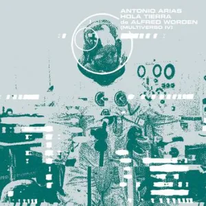 Antonio Arias – Hola Tierra de Alfred Worden (Multiverso IV) Vinilo blanco